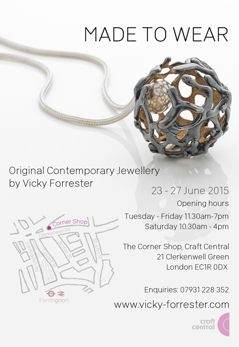 Made To Wear - an exhibition of Original contemporary jewellery by Vicky Forrester. The corner Shop EC1R 0DX. Dates: 23 - 27 June 2015
